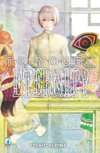 To your eternity. Vol. 3 - Yoshitoki Oima - Libro Star Comics 2019, Starlight | Libraccio.it