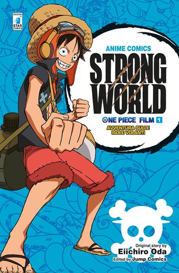 One piece film Strong world. Anime comics. Vol. 1 - Eiichiro Oda - Libro Star Comics 2019 | Libraccio.it