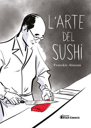 L'arte del sushi - Franckie Alarcon - Libro Star Comics 2019 | Libraccio.it