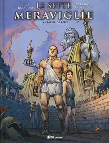 La statua di Zeus. Le sette meraviglie - Luca Blengino, Stefano Andreucci - Libro Star Comics 2019, Star Comics presenta | Libraccio.it