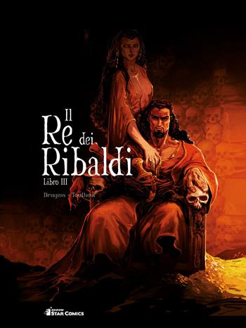 Il re dei Ribaldi. Vol. 3 - Vincent Brugeas - Libro Star Comics 2019, Star Comics presenta | Libraccio.it