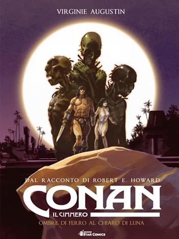 Conan il cimmero. Vol. 6: Ombre di ferro al chiaro di luna - Robert Ervin Howard, Virginie Augustin - Libro Star Comics 2019 | Libraccio.it