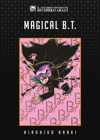 Magical B.T. - Hirohiko Araki - Libro Star Comics 2019, Il bizzarro universo di Hirohiko Araki | Libraccio.it