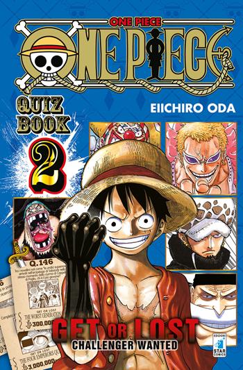 One piece. Quiz book. Get or lost. Challenger wanted. Ediz. illustrata. Vol. 2 - Eiichiro Oda - Libro Star Comics 2020 | Libraccio.it