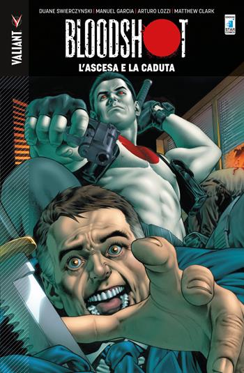 Bloodshot. Vol. 2: L'ascesa e la caduta - Duane Swierczynski, Manuel Garcia, Arturo Lozzi - Libro Star Comics 2020, Valiant | Libraccio.it
