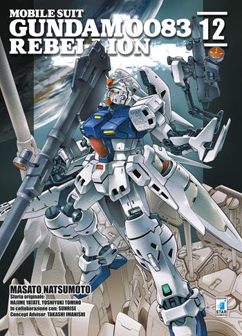 Rebellion. Mobile suit Gundam 0083. Vol. 12 - Masato Natsumoto, Hajime Yatate, Yoshiyuki Tomino - Libro Star Comics 2020, Gundam universe | Libraccio.it