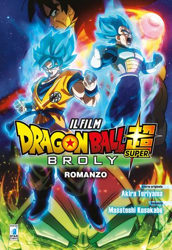 Broly. Dragon ball Super - Akira Toriyama, Masatoshi Kusakabe - Libro Star Comics 2020 | Libraccio.it
