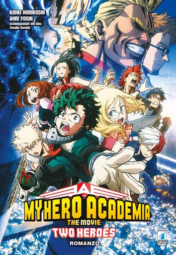 Two heroes. My Hero Academia the movie. Con Poster - Kohei Horikoshi, Anri Yoshi - Libro Star Comics 2020 | Libraccio.it