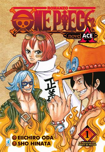 La nascita dei pirati di picche. One piece novel. Ace. Vol. 1 - Eiichiro Oda, Sho Hinata - Libro Star Comics 2020 | Libraccio.it