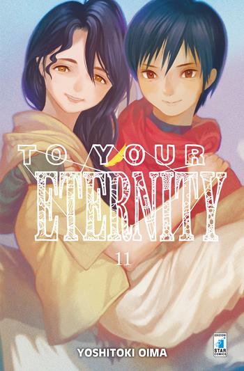 To your eternity. Vol. 11 - Yoshitoki Oima - Libro Star Comics 2021, Starlight | Libraccio.it