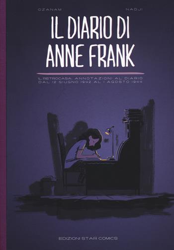 Il diario di Anne Frank. Il retrocasa: annotazioni al diario dal 12 giugno 1942 al 1 agosto 1944 - Antoine-Frédéric Ozanam - Libro Star Comics 2021 | Libraccio.it