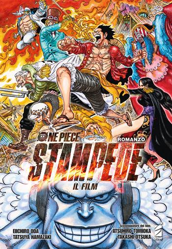 One piece Stampede. Il film - Eiichiro Oda, Tatsuya Hamazaki - Libro Star Comics 2021 | Libraccio.it