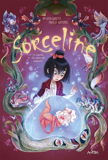 Sorceline. Vol. 2: La ragazza che amava gli animostri - Sylvia Douye - Libro Star Comics 2021, Star Comics presenta extra | Libraccio.it