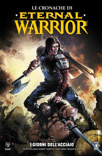 Le cronache di Eternal Warrior. Vol. 3: I giorni dell'acciaio - Peter Milligan, Robert Venditti, Cary Nord - Libro Star Comics 2021, Valiant | Libraccio.it