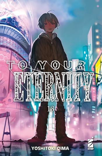 To your eternity. Vol. 13 - Yoshitoki Oima - Libro Star Comics 2021, Starlight | Libraccio.it