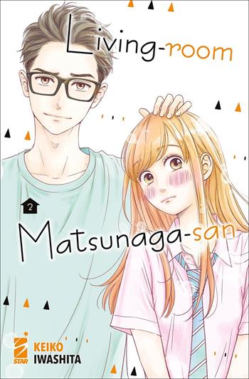 Living-room Matsunaga-san. Vol. 2 - Keiko Iwashita - Libro Star Comics 2021, Amici | Libraccio.it