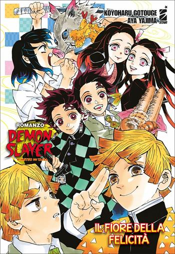 Il fiore della felicità. Demon slayer. Kimetsu no yaiba - Koyoharu Gotouge, Aya Yajima - Libro Star Comics 2021 | Libraccio.it