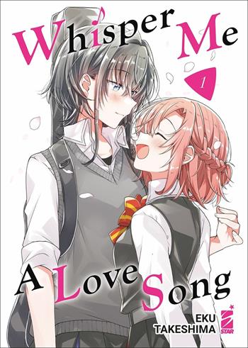 Whisper me a love song. Vol. 1 - Eku Takeshima - Libro Star Comics 2021, Queer | Libraccio.it