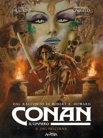 Conan il cimmero. Vol. 11: Il dio nell'urna - Robert Ervin Howard, Doug Headline - Libro Star Comics 2021 | Libraccio.it