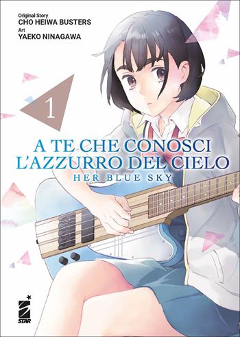 A te che conosci l'azzurro del cielo. Her blue sky. Vol. 1 - Cho Heiwa Busters - Libro Star Comics 2022, Mitico | Libraccio.it