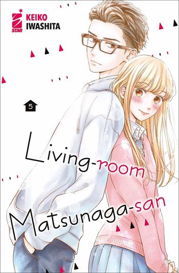 Living-room Matsunaga-san. Vol. 5 - Keiko Iwashita - Libro Star Comics 2021, Amici | Libraccio.it