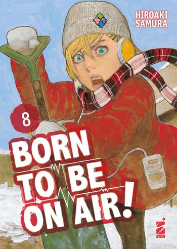 Born to be on air!. Vol. 8 - Hiroaki Samura - Libro Star Comics 2022, Must | Libraccio.it