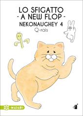 Lo sfigatto. A new flop. Nekonaughey. Vol. 4