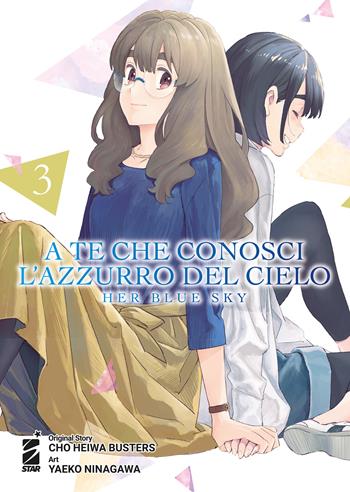 A te che conosci l'azzurro del cielo. Her blue sky. Vol. 3 - Cho Heiwa Busters - Libro Star Comics 2022 | Libraccio.it