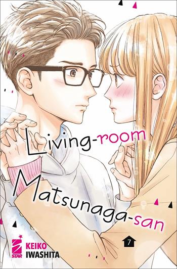 Living-room Matsunaga-san. Vol. 7 - Keiko Iwashita - Libro Star Comics 2022, Amici | Libraccio.it