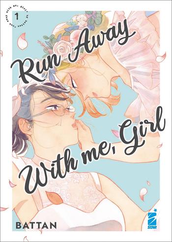 Run away with me, girl. Con 3 illustration card. Vol. 1 - Battan - Libro Star Comics 2022, Queer | Libraccio.it