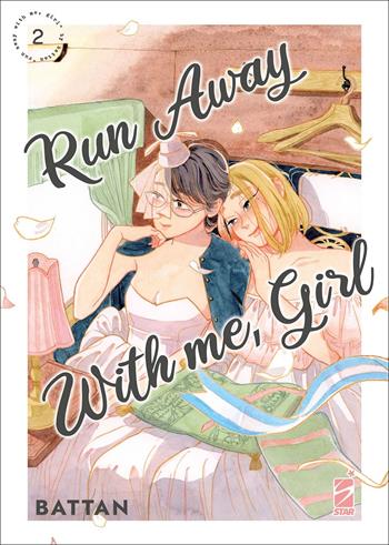 Run away with me, girl. Vol. 2 - Battan - Libro Star Comics 2022, Queer | Libraccio.it