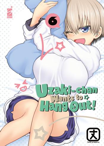 Uzaki-chan wants to hang out!. Vol. 6 - Take - Libro Star Comics 2022, Up | Libraccio.it