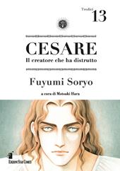 Cesare. Il creatore che ha distrutto. Vol. 13