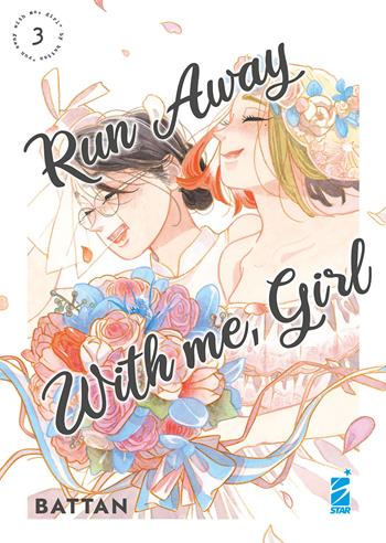 Run away with me, girl. Vol. 3 - Battan - Libro Star Comics 2022, Queer | Libraccio.it