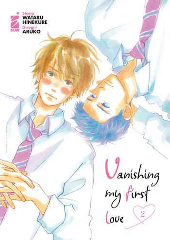 Vanishing my first love. Vol. 2 - Wataru Hinekure, Aruko - Libro Star Comics 2022, Shot | Libraccio.it