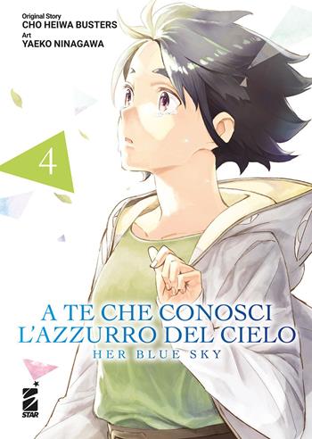 A te che conosci l'azzurro del cielo. Her blue sky. Vol. 4 - Cho Heiwa Busters - Libro Star Comics 2022 | Libraccio.it