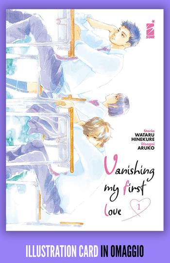 Vanishing my first love. Con illustration card. Vol. 1 - Wataru Hinekure, Aruko - Libro Star Comics 2022, Shot | Libraccio.it