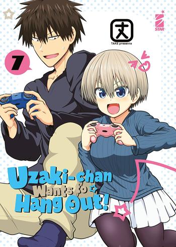 Uzaki-chan wants to hang out!. Vol. 7 - Take - Libro Star Comics 2023, Up | Libraccio.it