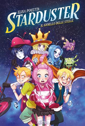 Starduster. Il gioiello delle stelle - Elisa Pocetta - Libro Star Comics 2022, Star lollipop | Libraccio.it