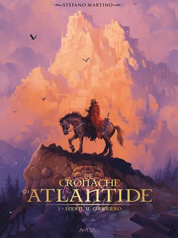 Le cronache di Atlantide. Vol. 1: Eoden il guerriero - Stefano Martino - Libro Star Comics 2022, Star Comics presenta extra | Libraccio.it