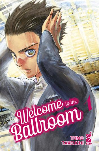 Welcome to the ballroom. Vol. 1 - Tomo Takeuchi - Libro Star Comics 2023, Mitico | Libraccio.it