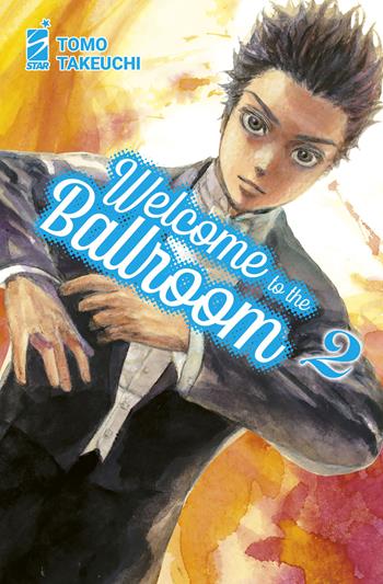 Welcome to the ballroom. Vol. 2 - Tomo Takeuchi - Libro Star Comics 2023, Mitico | Libraccio.it