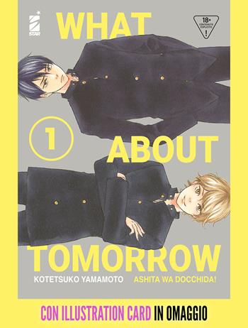 What about tomorrow. Ashita wa docchida! Con illustration card. Vol. 1 - Kotetsuko Yamamoto - Libro Star Comics 2023, Queer | Libraccio.it