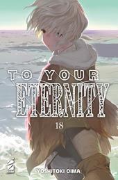 To your eternity. Vol. 18