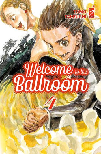 Welcome to the ballroom. Vol. 4 - Tomo Takeuchi - Libro Star Comics 2023, Mitico | Libraccio.it