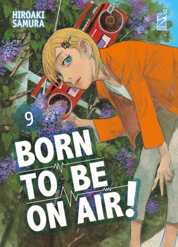 Born to be on air!. Vol. 9 - Hiroaki Samura - Libro Star Comics 2023, Must | Libraccio.it
