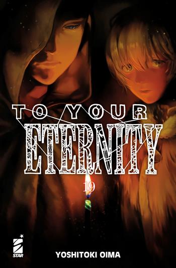 To your eternity. Vol. 19 - Yoshitoki Oima - Libro Star Comics 2023, Starlight | Libraccio.it
