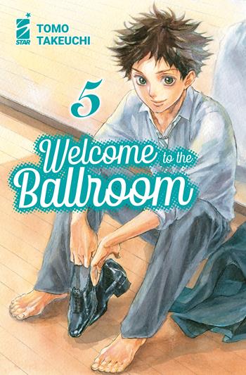 Welcome to the ballroom. Vol. 5 - Tomo Takeuchi - Libro Star Comics 2023, Mitico | Libraccio.it