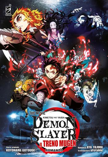 Il treno Mugen. Demon slayer. Kimetsu no yaiba the movie - Koyoharu Gotouge, Aya Yajima - Libro Star Comics 2023 | Libraccio.it