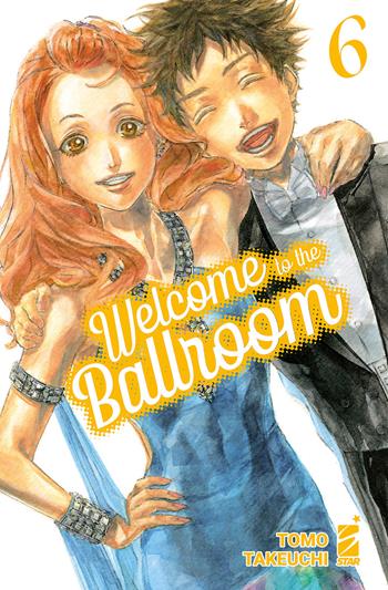 Welcome to the ballroom. Vol. 6 - Tomo Takeuchi - Libro Star Comics 2023, Mitico | Libraccio.it